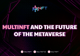 MultiNFT and the future of the Metaverse