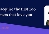 Launch to Love: Acquiring the first 100 customers that love you with YCombinator’s Kat Mañalac