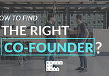 How to find the right co-founder?