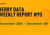 Berry Data Weekly Report Week #95 (November 28th — December 4th)