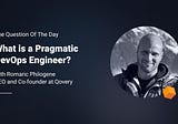 What is a Pragmatic DevOps Engineer?