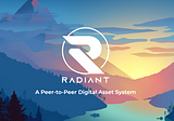 Radiant: A Peer-to-Peer Digital Asset System