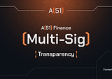 A51 Finance Multi-Sig Transparency