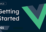 1. Getting Started with Vue.js