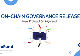 The New On-Chain Governance in Algorand: Everything You Need to Know