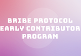 Bribe Protocol Early Contributor Program
