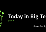 Today in Big Tech — December 8, 2020