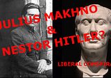 Julius Makhno and Nestor Hitler: A liberal anarchist conspiracy