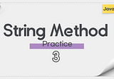Java 8 | String Method Practice 3