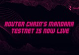 Router Protocol Launches Testnet Mandara for Router Chain Enabling Cross-Chain ‘IDAPPS’
