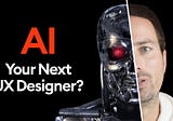 Will AI take your UX Job?