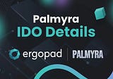 Palmyra IDO Details on ErgoPad