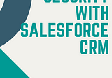DATA SECURITY TIPS WITH SALESFORCE CRM