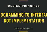 Programming to Interface — Learn with example