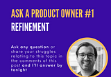 Ask a Product Owner #1: Refinement