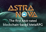 Astra Nova: The first AAA-rated blockchain-based MetaRPG