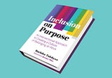 Five Actions for Allies from “Inclusion on Purpose”