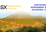 Gold Secured Currency’s Substantial Geotechnical Report Results: Kalengwa Claim, Zambia