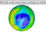 The hole in the ozone layer continues to shrink