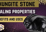 Shungite Crystal Canada: Why and How can you use it?