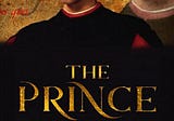 My Opinion About: The Prince, by Niccolò Machiavelli