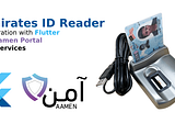 Emirates ID Reader Integration with Flutter via Aamen Portal (PAP) Services