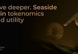 Dive deeper. Seaside coin tokenomics and utility
