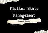 Flutter State Management: Beginner Basics — Counter Example