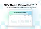 CLV Scan Reloaded: A New and Improved Blockchain Explorer