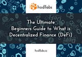 The Ultimate Beginners Guide to What is Decentralized Finance (DeFi)