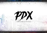 PDX ADVERTISING — PDX | Portlands New Advertising Agency Reintroduces Itself