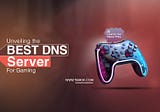 “Boost Your Gaming Experience: Discover the Ultimate DNS Server for Gaming Performance”