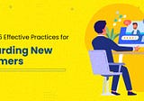 Discover 15 Effective Practices for Onboarding New Customers