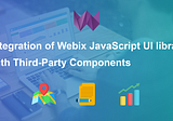 Integration of Webix JavaScript UI Library with Third-Party Components