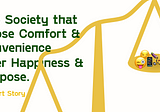 On Life — The Society that Choose Comfort & Convenience Above Happiness & Purpose