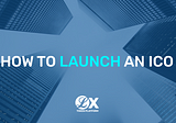 How To Launch An ICO — Quick And Easy