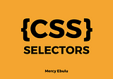 CSS Selectors: A Basic Walkthrough!