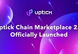 Uptick Chain Marketplace 2.0 Officially Launched | Lazy Minting | Drops | Offers