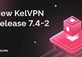 A new and improved build of KelVPN 7.4–2 is now available for download and update!