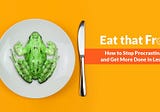 Eat That Frog with a Pomodoro: Fight Procrastination and Time management