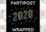 Partipost 2020 Wrapped
