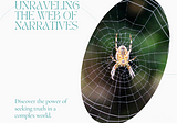 Unraveling the Web of Narratives: The Power of Seeking Truth in a Complex World