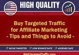 Buy Targeted Traffic for Affiliate Marketing: Tips and Things to Avoid