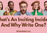 What’s An Inciting Incident And Why Write One?