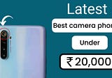 Top Latest 11 Best Camera Phone Under 20000 in 2022