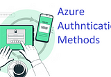 Azure Authentication Methods — CLI, PowerShell