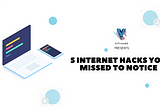 5 Internet Hacks for Students