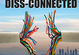 Get Your FREE Copy of DISS-CONNECTED.