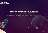Massa Mainnet Launch: A New Era Begins on January 15th