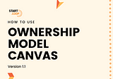 How To Use the Ownership Model Canvas v1.1